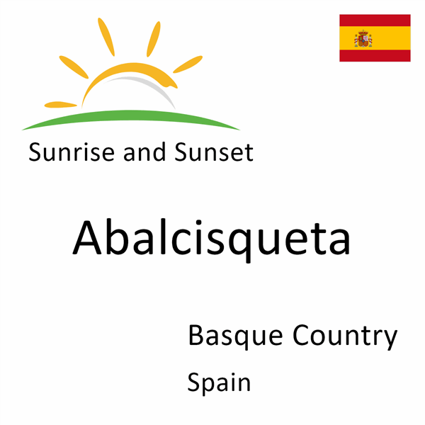 Sunrise and sunset times for Abalcisqueta, Basque Country, Spain