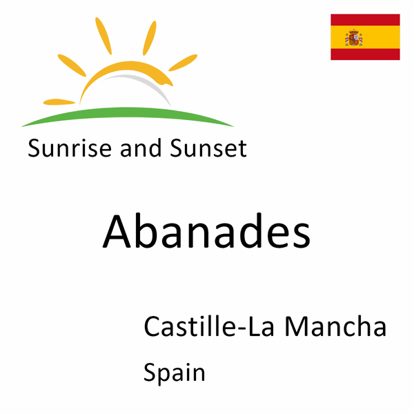 Sunrise and sunset times for Abanades, Castille-La Mancha, Spain