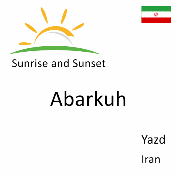 Sunrise and sunset times for Abarkuh, Yazd, Iran