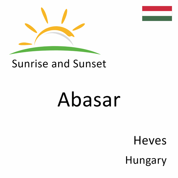 Sunrise and sunset times for Abasar, Heves, Hungary