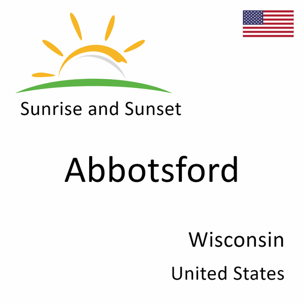 Sunrise and sunset times for Abbotsford, Wisconsin, United States