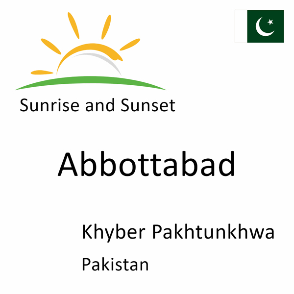 Sunrise and sunset times for Abbottabad, Khyber Pakhtunkhwa, Pakistan