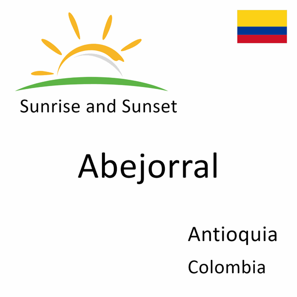 Sunrise and sunset times for Abejorral, Antioquia, Colombia