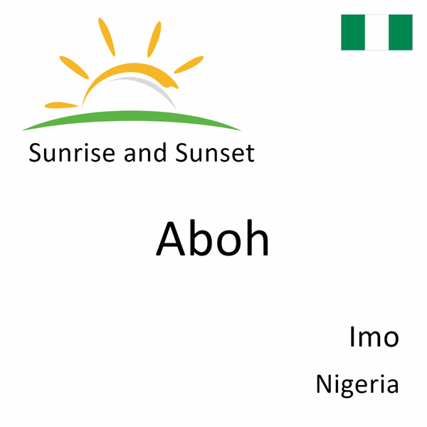 Sunrise and sunset times for Aboh, Imo, Nigeria