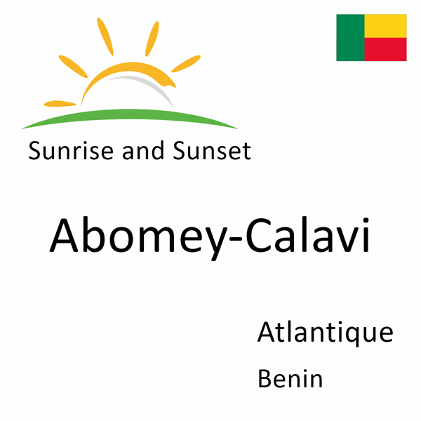 Sunrise and sunset times for Abomey-Calavi, Atlantique, Benin