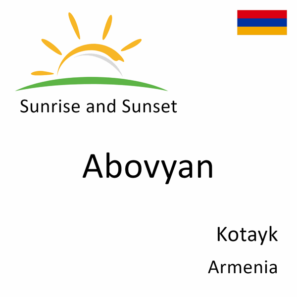 Sunrise and sunset times for Abovyan, Kotayk, Armenia