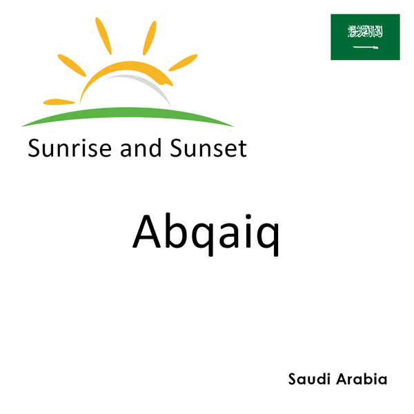 Sunrise and sunset times for Abqaiq, Saudi Arabia