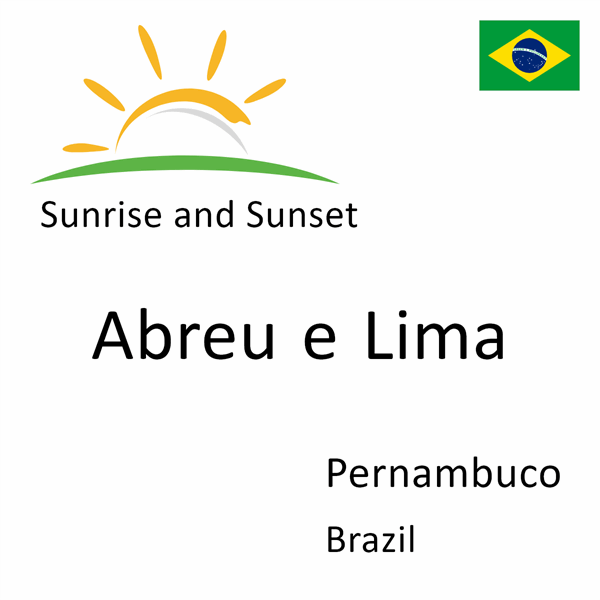 Sunrise and sunset times for Abreu e Lima, Pernambuco, Brazil