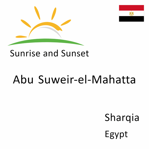 Sunrise and sunset times for Abu Suweir-el-Mahatta, Sharqia, Egypt