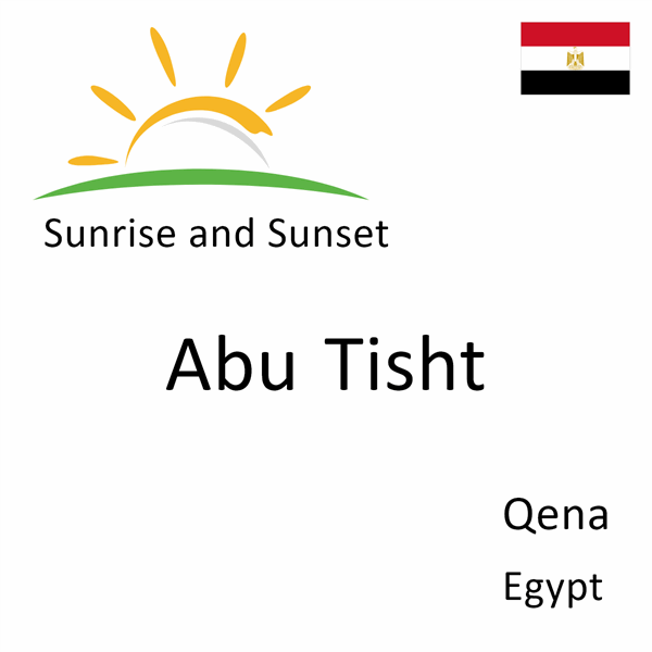 Sunrise and sunset times for Abu Tisht, Qena, Egypt