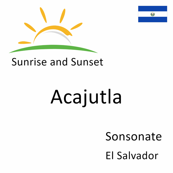 Sunrise and sunset times for Acajutla, Sonsonate, El Salvador