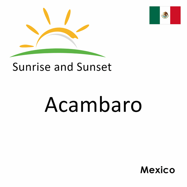 Sunrise and sunset times for Acambaro, Mexico