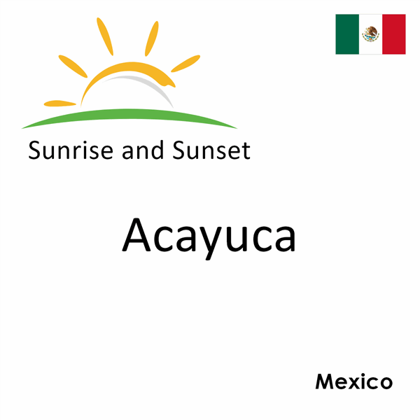 Sunrise and sunset times for Acayuca, Mexico