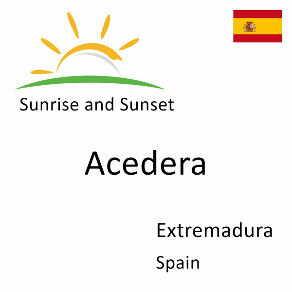 Sunrise and sunset times for Acedera, Extremadura, Spain