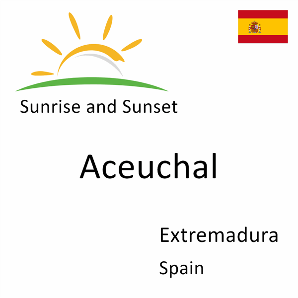 Sunrise and sunset times for Aceuchal, Extremadura, Spain