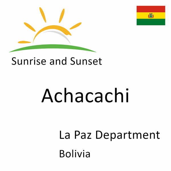 Sunrise and sunset times for Achacachi, La Paz Department, Bolivia