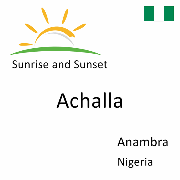Sunrise and sunset times for Achalla, Anambra, Nigeria