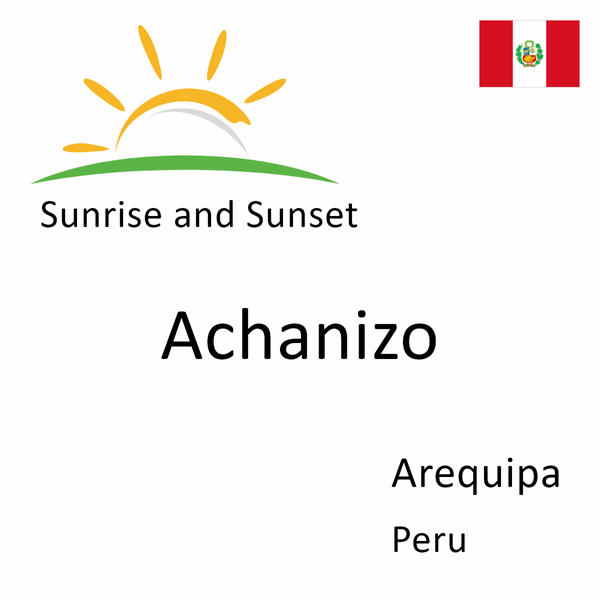 Sunrise and sunset times for Achanizo, Arequipa, Peru