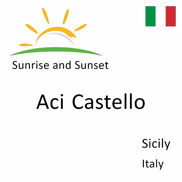 Sunrise and sunset times for Aci Castello, Sicily, Italy