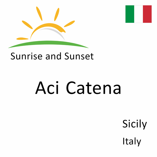 Sunrise and sunset times for Aci Catena, Sicily, Italy