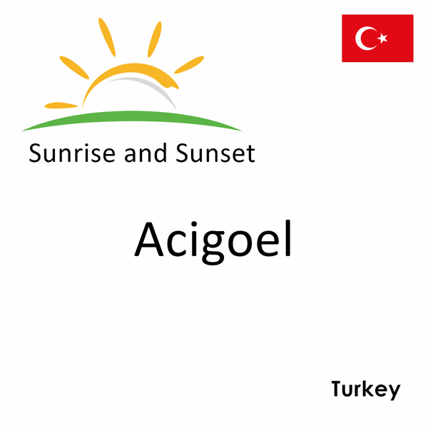 Sunrise and sunset times for Acigoel, Turkey