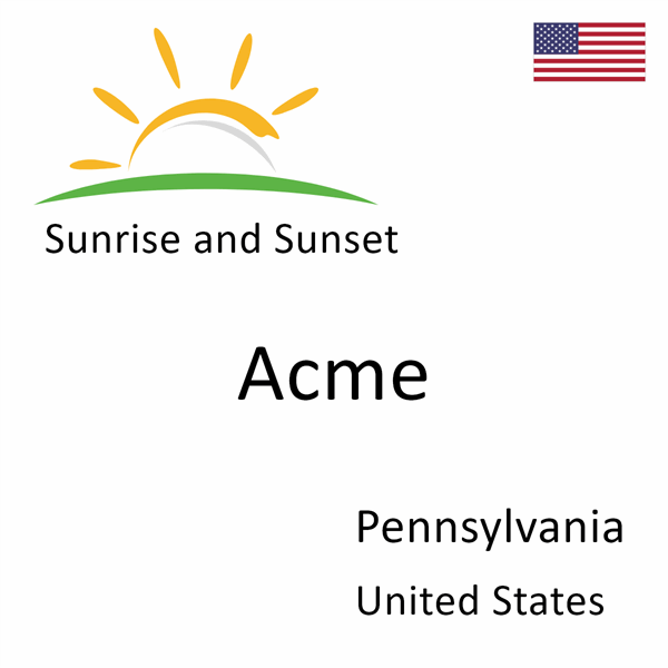 Sunrise and sunset times for Acme, Pennsylvania, United States