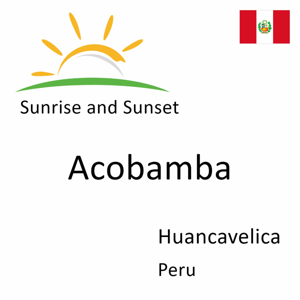 Sunrise and sunset times for Acobamba, Huancavelica, Peru