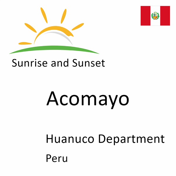 Sunrise and sunset times for Acomayo, Huanuco Department, Peru