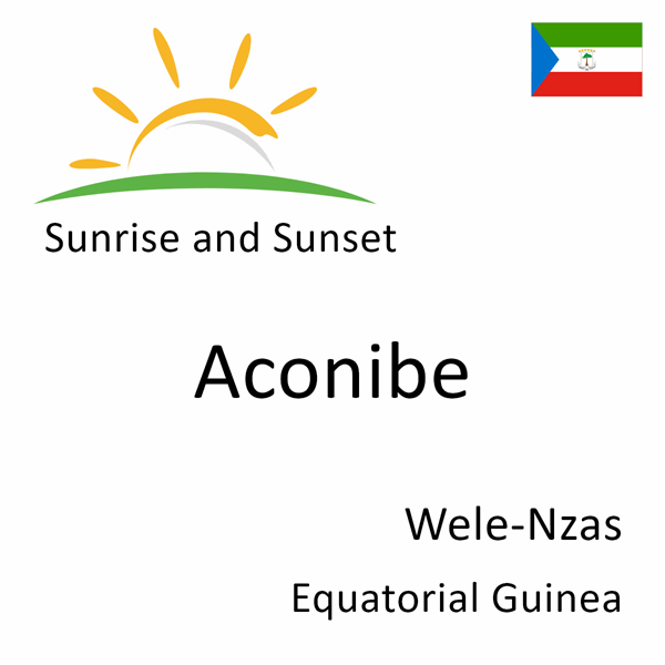 Sunrise and sunset times for Aconibe, Wele-Nzas, Equatorial Guinea
