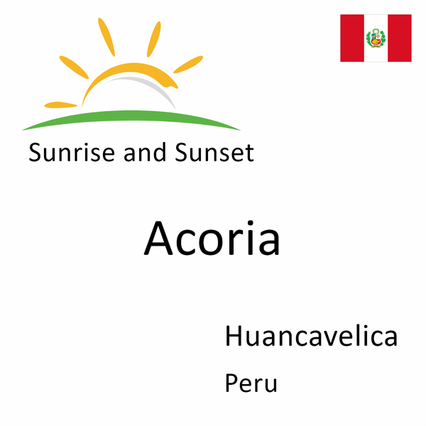 Sunrise and sunset times for Acoria, Huancavelica, Peru