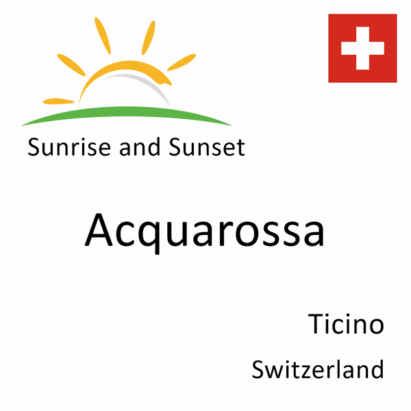 Sunrise and sunset times for Acquarossa, Ticino, Switzerland