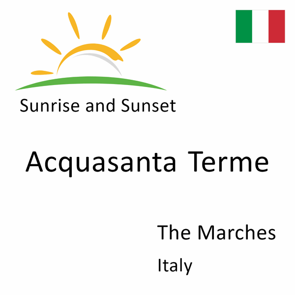 Sunrise and sunset times for Acquasanta Terme, The Marches, Italy