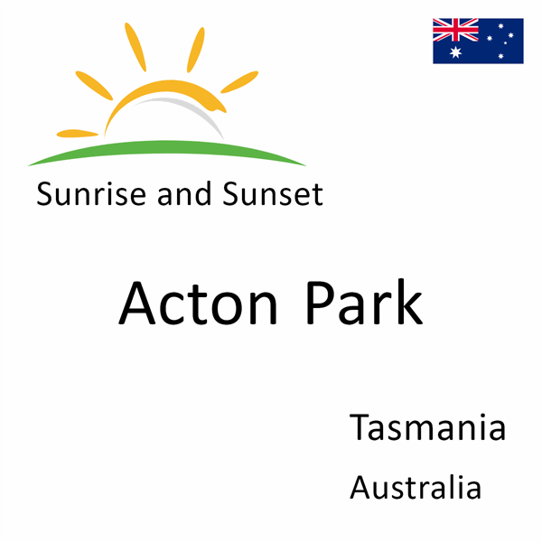 Sunrise and sunset times for Acton Park, Tasmania, Australia