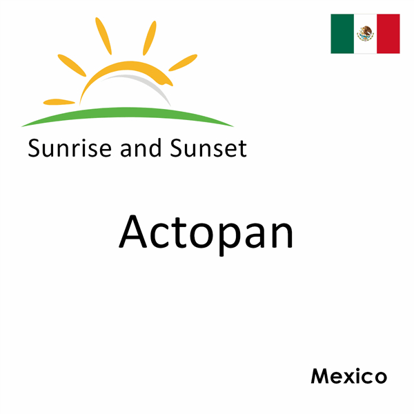 Sunrise and sunset times for Actopan, Mexico