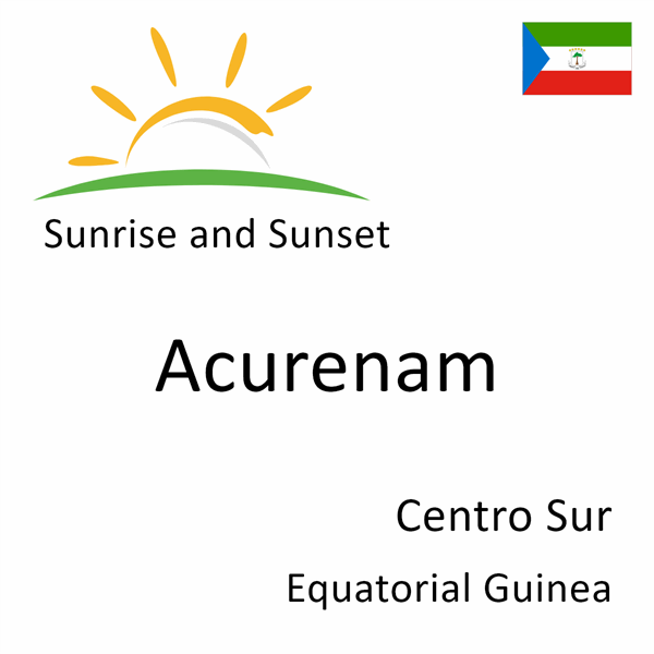 Sunrise and sunset times for Acurenam, Centro Sur, Equatorial Guinea