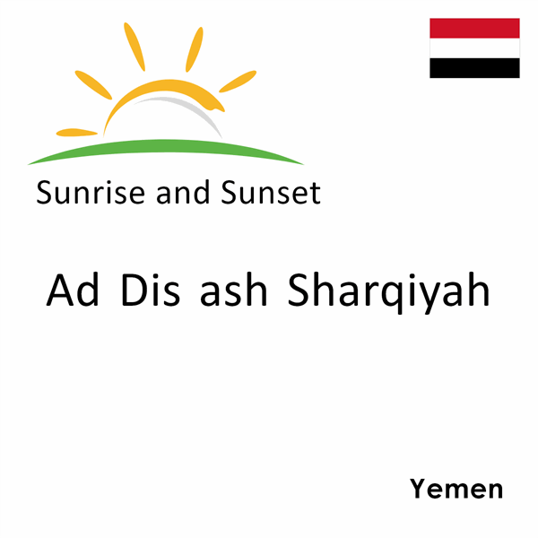 Sunrise and sunset times for Ad Dis ash Sharqiyah, Yemen