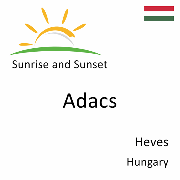 Sunrise and sunset times for Adacs, Heves, Hungary