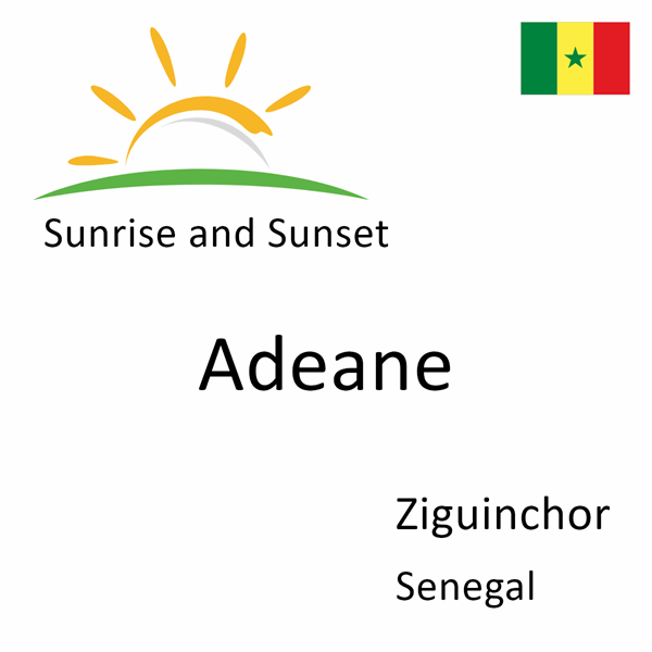 Sunrise and sunset times for Adeane, Ziguinchor, Senegal