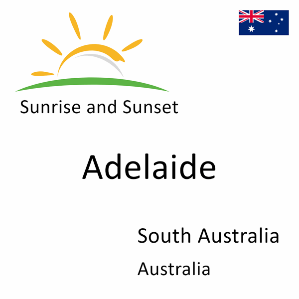 Sunrise and sunset times for Adelaide, South Australia, Australia