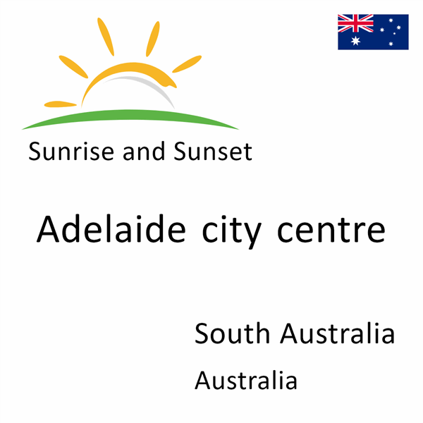 Sunrise and sunset times for Adelaide city centre, South Australia, Australia