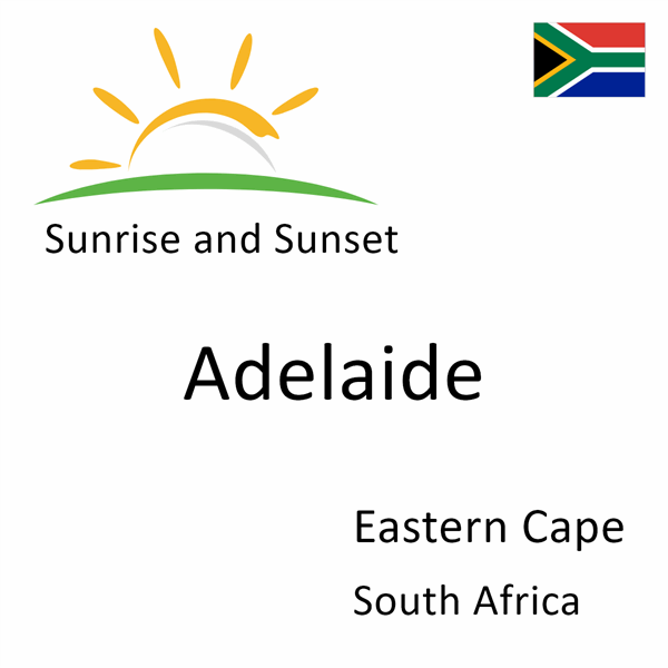 Sunrise and sunset times for Adelaide, Eastern Cape, South Africa