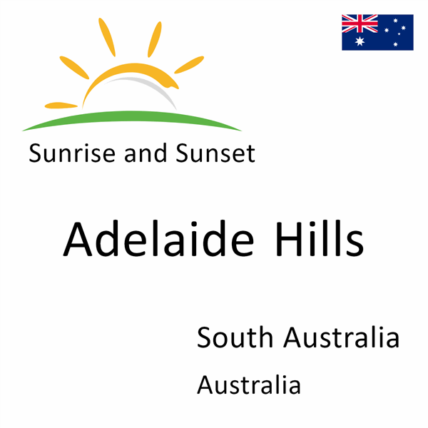 Sunrise and sunset times for Adelaide Hills, South Australia, Australia