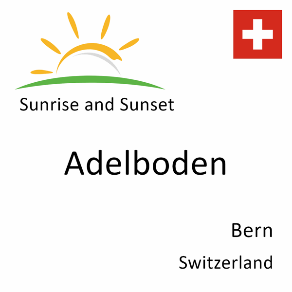 Sunrise and sunset times for Adelboden, Bern, Switzerland