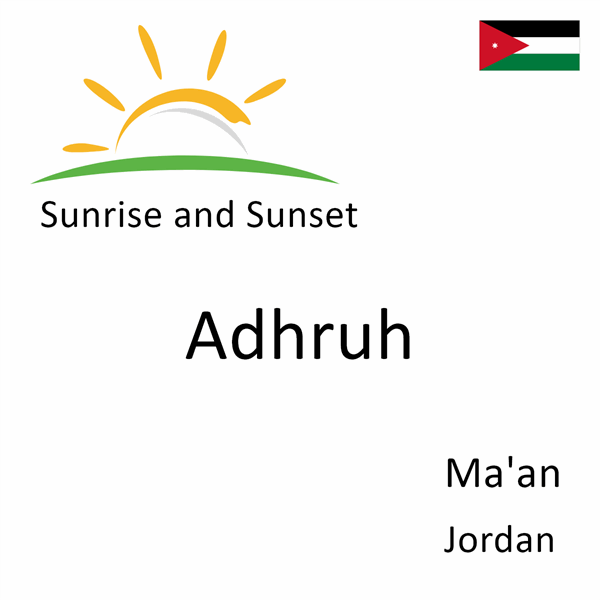 Sunrise and sunset times for Adhruh, Ma'an, Jordan