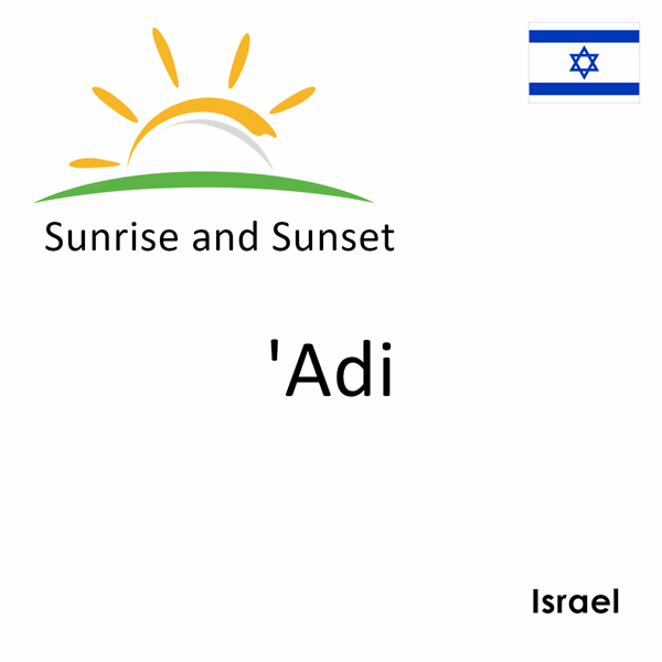 Sunrise and sunset times for 'Adi, Israel