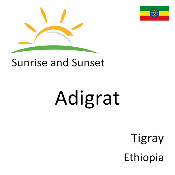 Sunrise and sunset times for Adigrat, Tigray, Ethiopia
