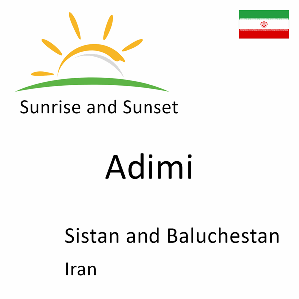 Sunrise and sunset times for Adimi, Sistan and Baluchestan, Iran