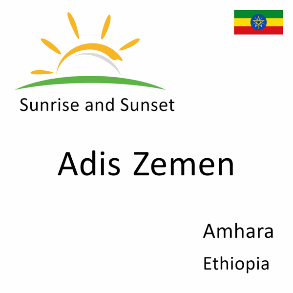 Sunrise and sunset times for Adis Zemen, Amhara, Ethiopia