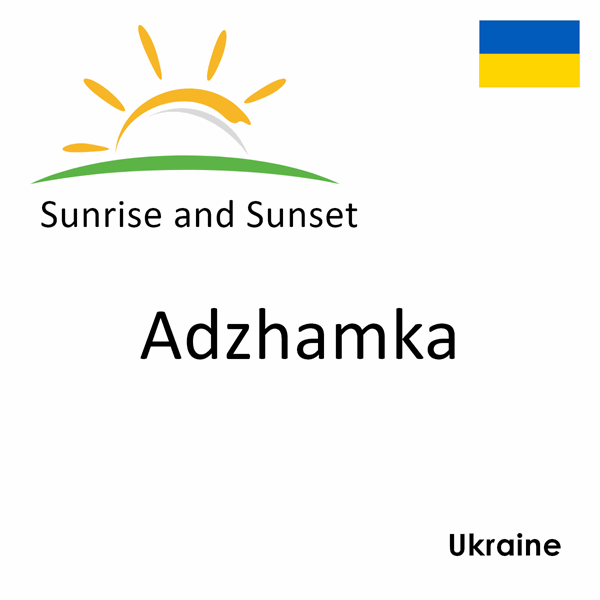 Sunrise and sunset times for Adzhamka, Ukraine