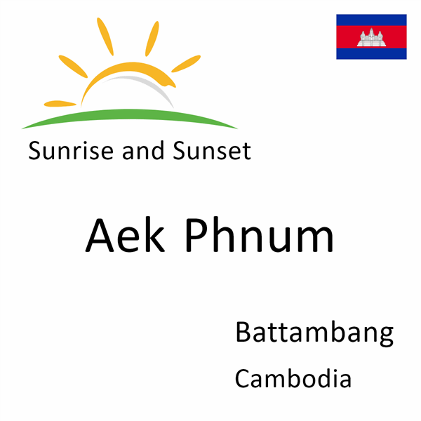 Sunrise and sunset times for Aek Phnum, Battambang, Cambodia